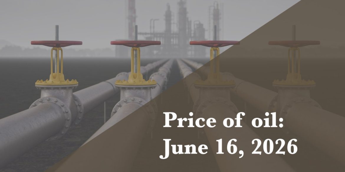 Current price of oil as of June 16, 2026