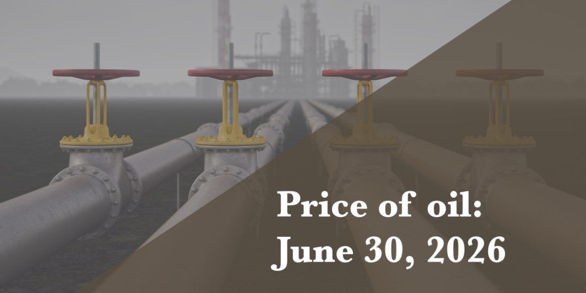 Current price of oil as of June 30 2026